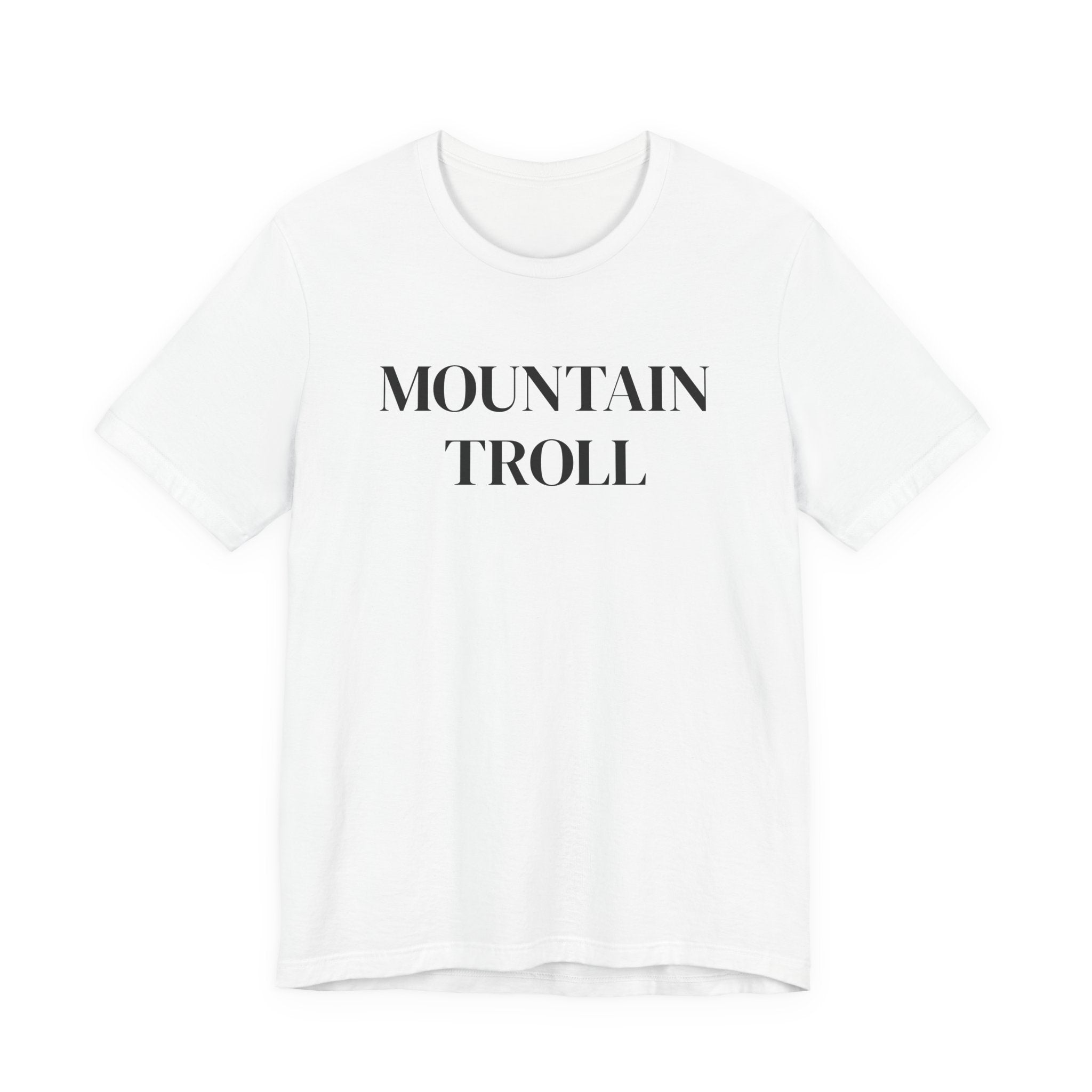 Mountain Troll Shirt, Funny Hiking Shirt, Sarcastic Hiker Gift, Outdoor Nature Tee, Funny Gift for Her, Trail Humor Shirt