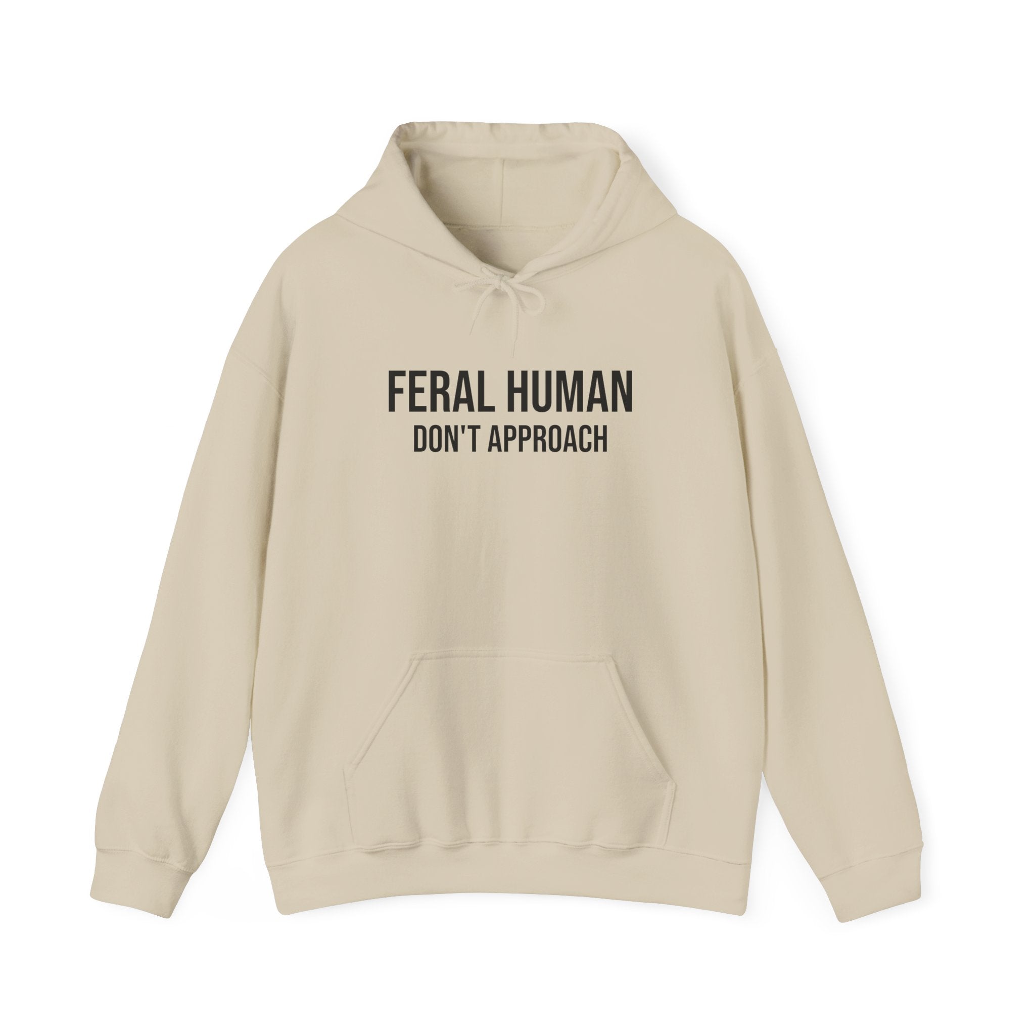 FERAL HUMAN (DO NOT APPROACH) HOODED SWEATSHIRT
