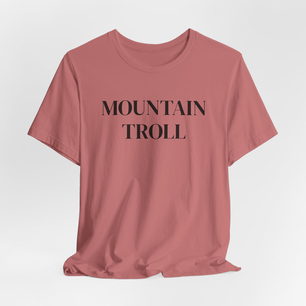 Mountain Troll Shirt, Funny Hiking Shirt, Sarcastic Hiker Gift, Outdoor Nature Tee, Funny Gift for Her, Trail Humor Shirt