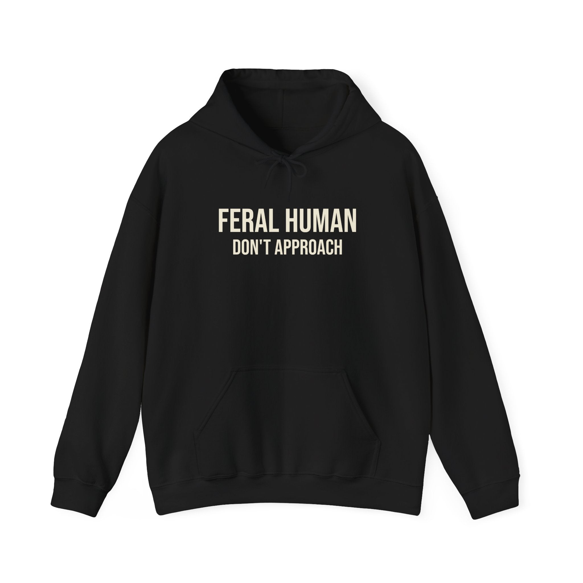 FERAL HUMAN (DO NOT APPROACH) HOODED SWEATSHIRT