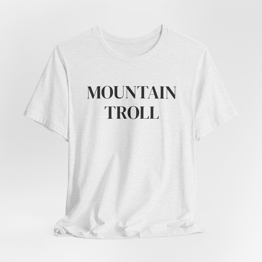 Mountain Troll Shirt, Funny Hiking Shirt, Sarcastic Hiker Gift, Outdoor Nature Tee, Funny Gift for Her, Trail Humor Shirt