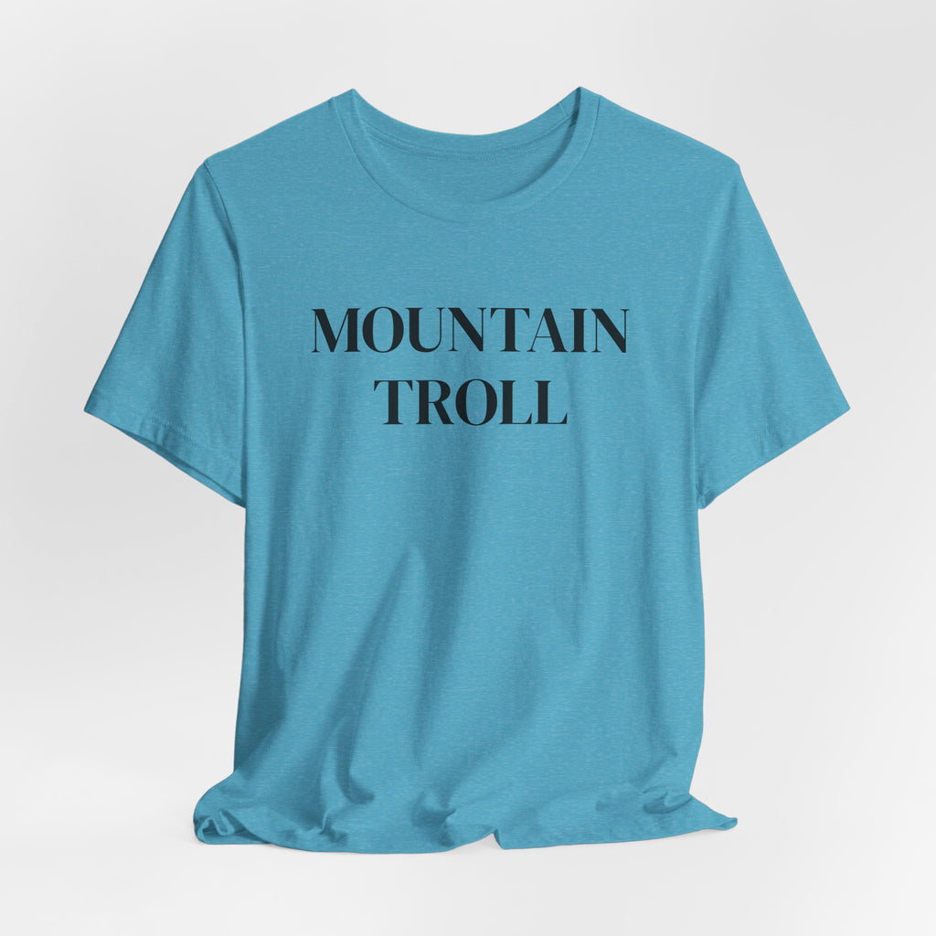 Mountain Troll Shirt, Funny Hiking Shirt, Sarcastic Hiker Gift, Outdoor Nature Tee, Funny Gift for Her, Trail Humor Shirt