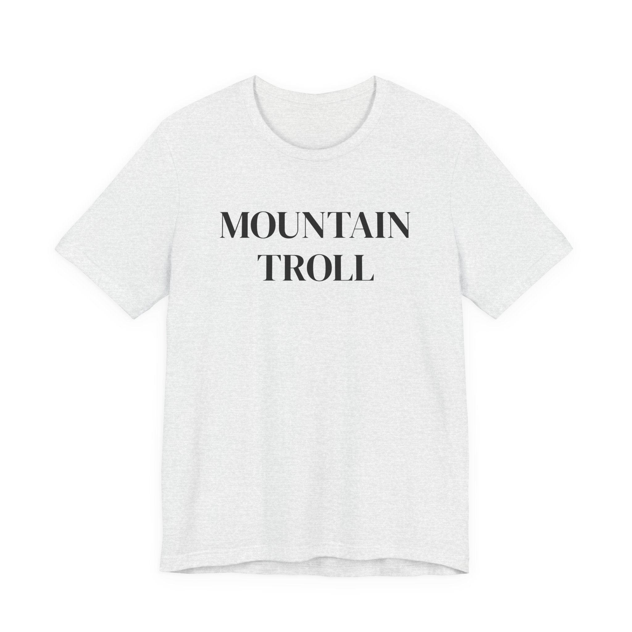 Mountain Troll Shirt, Funny Hiking Shirt, Sarcastic Hiker Gift, Outdoor Nature Tee, Funny Gift for Her, Trail Humor Shirt