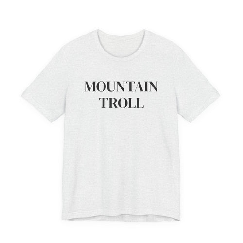 Mountain Troll Shirt, Funny Hiking Shirt, Sarcastic Hiker Gift, Outdoor Nature Tee, Funny Gift for Her, Trail Humor Shirt