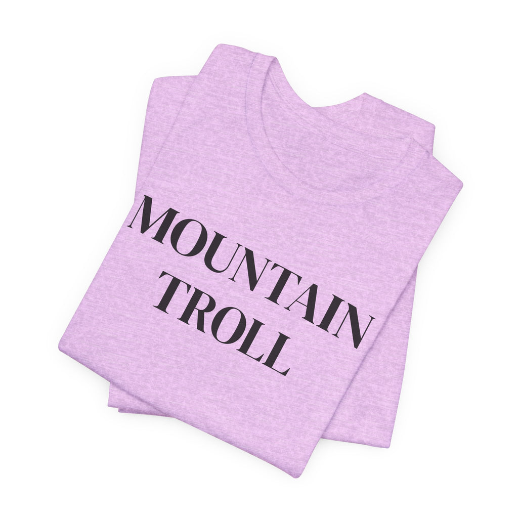 Mountain Troll Shirt, Funny Hiking Shirt, Sarcastic Hiker Gift, Outdoor Nature Tee, Funny Gift for Her, Trail Humor Shirt