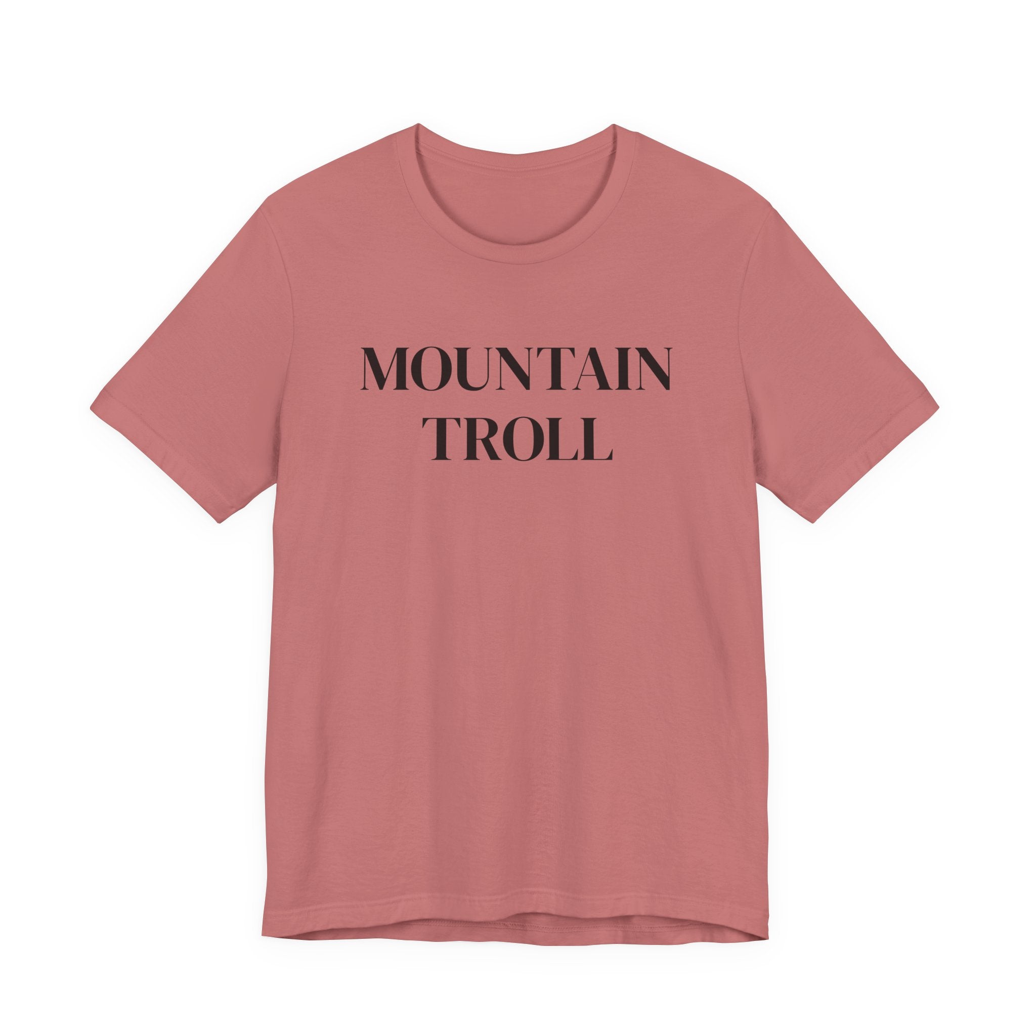 Mountain Troll Shirt, Funny Hiking Shirt, Sarcastic Hiker Gift, Outdoor Nature Tee, Funny Gift for Her, Trail Humor Shirt