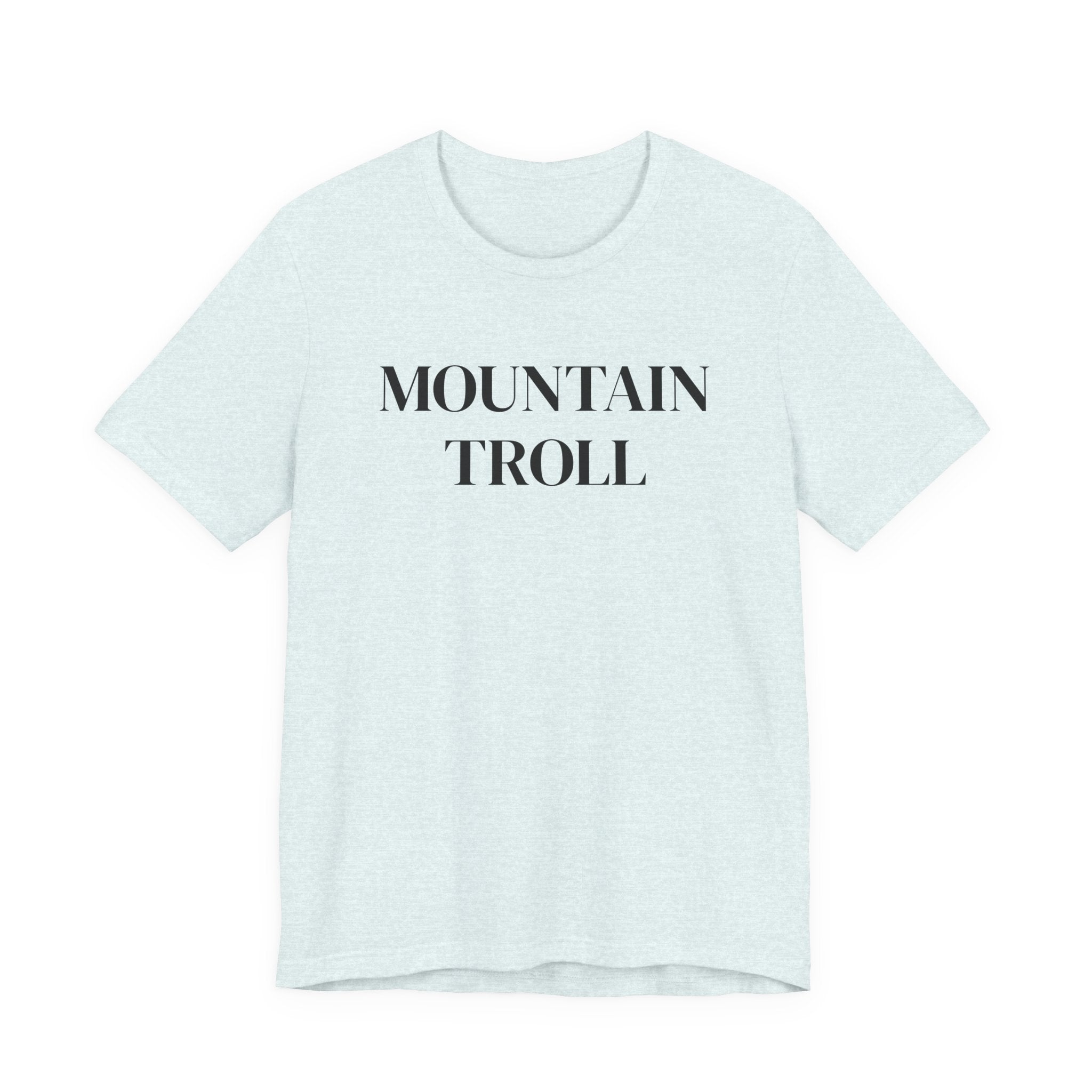 Mountain Troll Shirt, Funny Hiking Shirt, Sarcastic Hiker Gift, Outdoor Nature Tee, Funny Gift for Her, Trail Humor Shirt