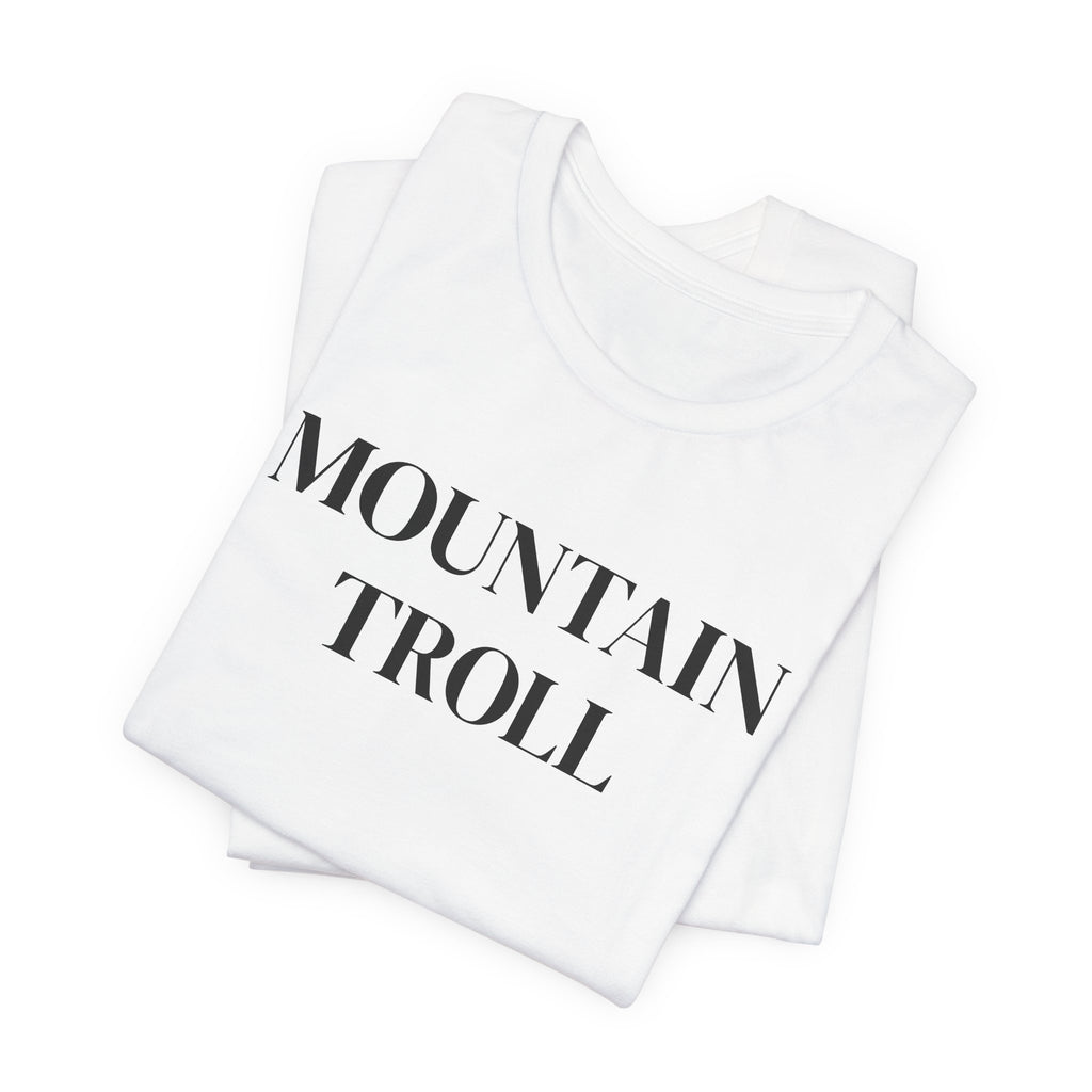Mountain Troll Shirt, Funny Hiking Shirt, Sarcastic Hiker Gift, Outdoor Nature Tee, Funny Gift for Her, Trail Humor Shirt