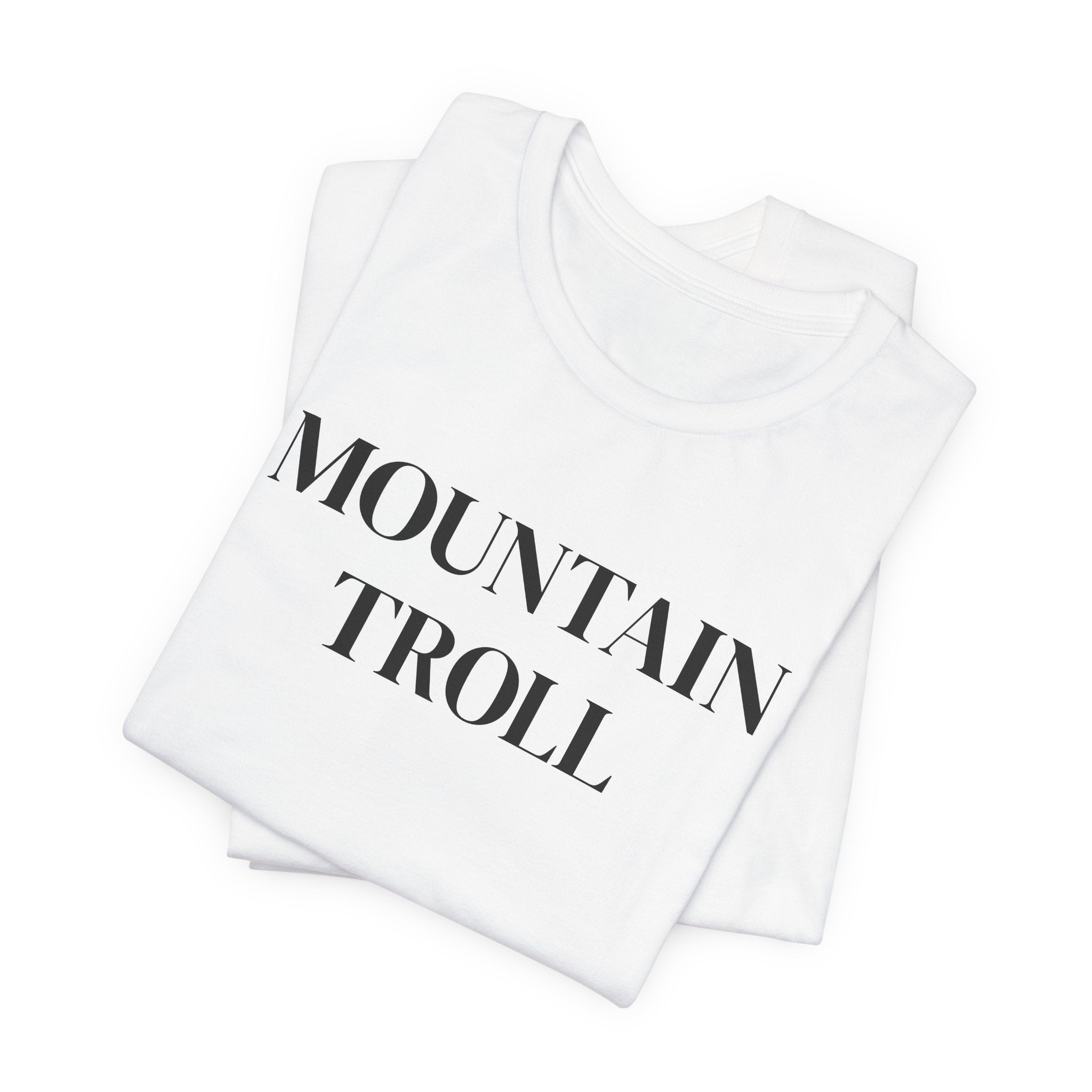 Mountain Troll Shirt, Funny Hiking Shirt, Sarcastic Hiker Gift, Outdoor Nature Tee, Funny Gift for Her, Trail Humor Shirt