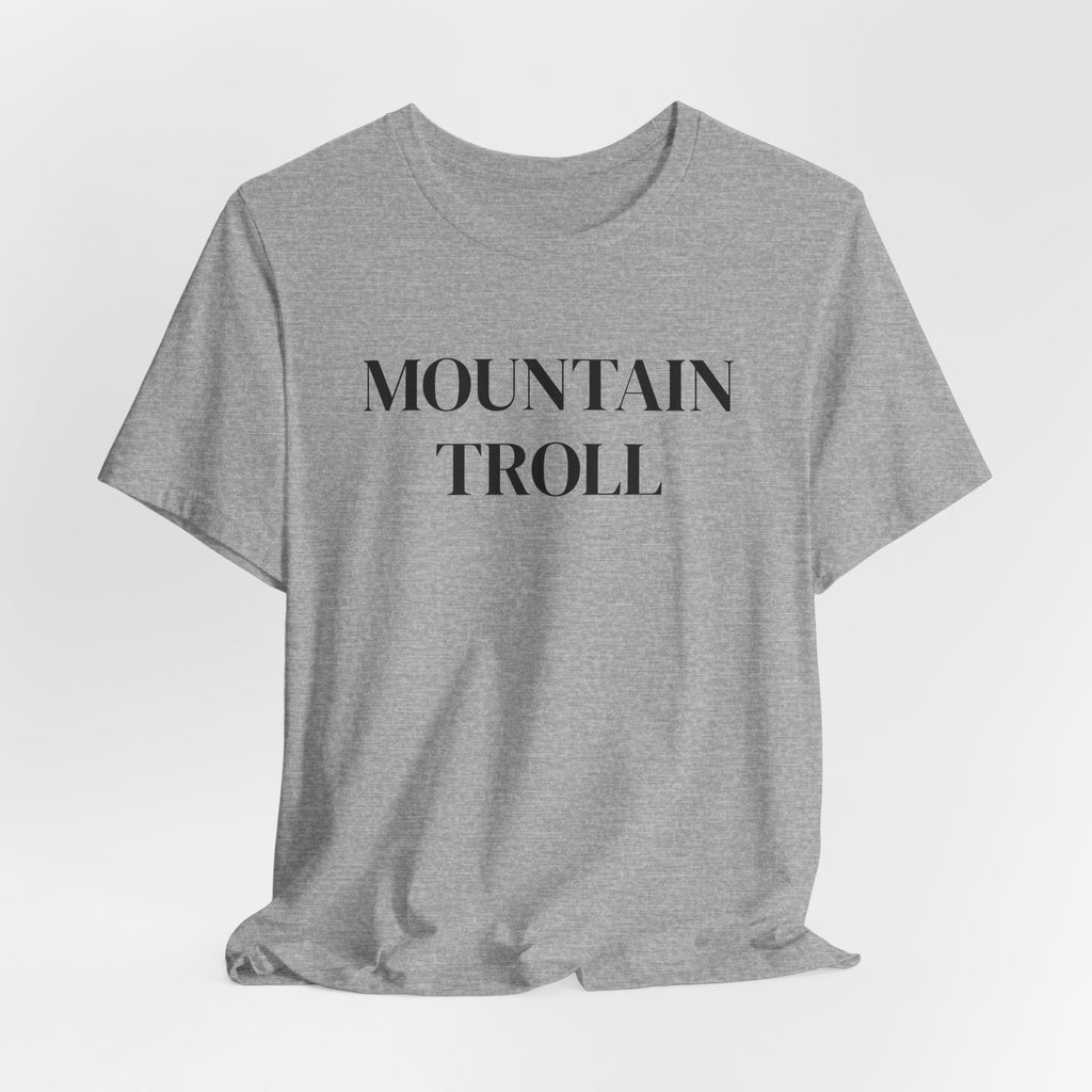Mountain Troll Shirt, Funny Hiking Shirt, Sarcastic Hiker Gift, Outdoor Nature Tee, Funny Gift for Her, Trail Humor Shirt