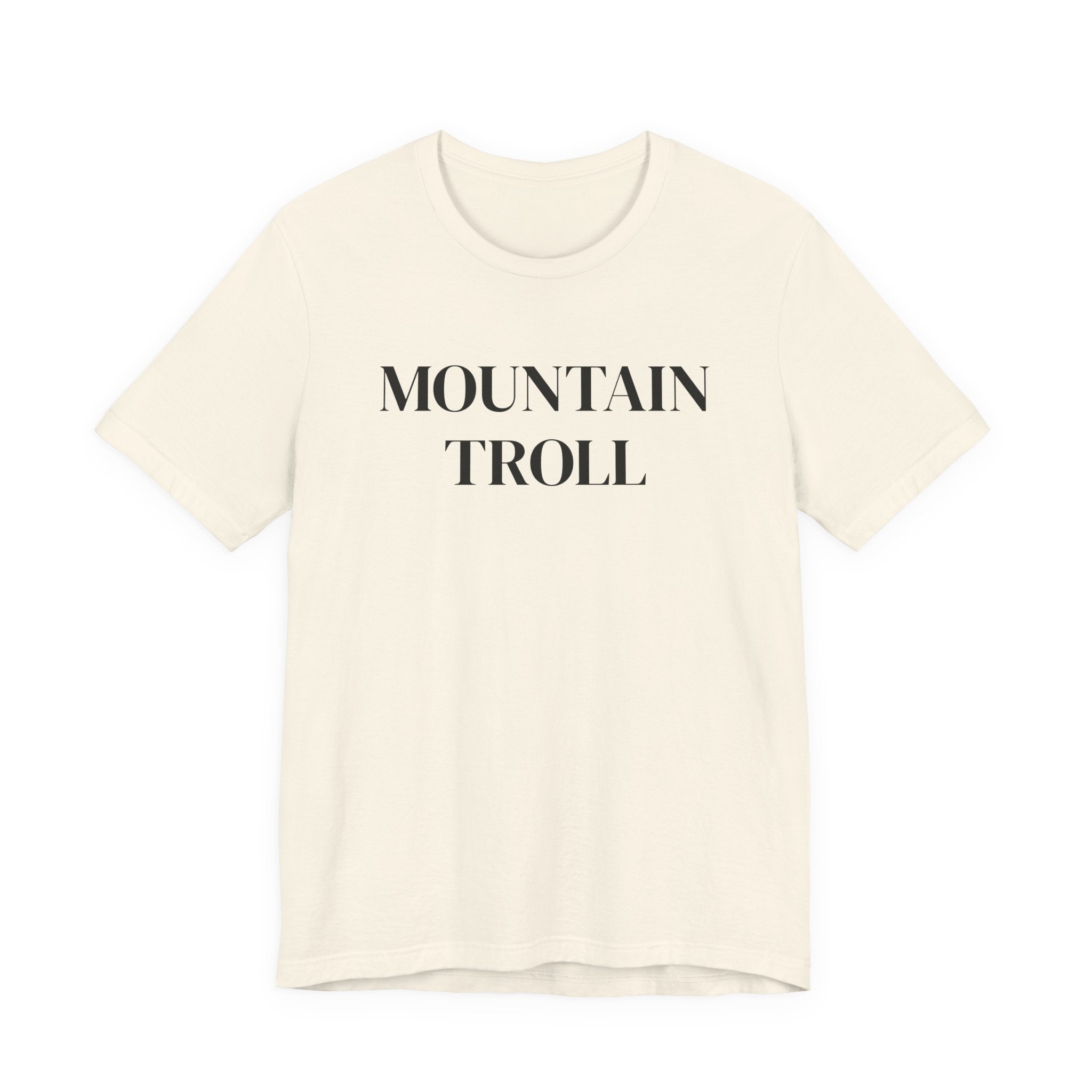 Mountain Troll Shirt, Funny Hiking Shirt, Sarcastic Hiker Gift, Outdoor Nature Tee, Funny Gift for Her, Trail Humor Shirt