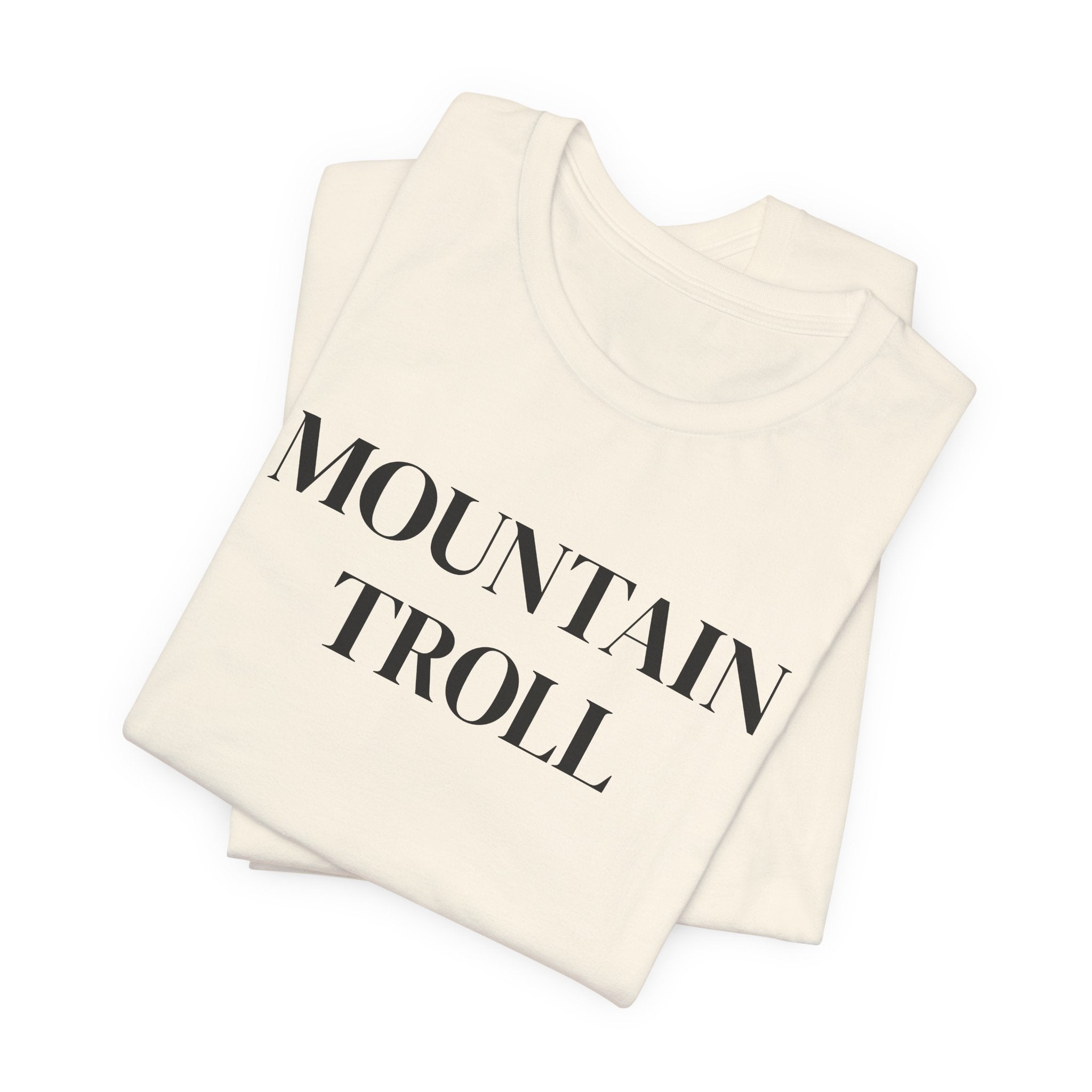 Mountain Troll Shirt, Funny Hiking Shirt, Sarcastic Hiker Gift, Outdoor Nature Tee, Funny Gift for Her, Trail Humor Shirt