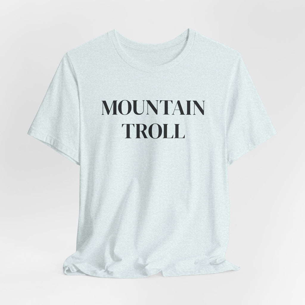 Mountain Troll Shirt, Funny Hiking Shirt, Sarcastic Hiker Gift, Outdoor Nature Tee, Funny Gift for Her, Trail Humor Shirt