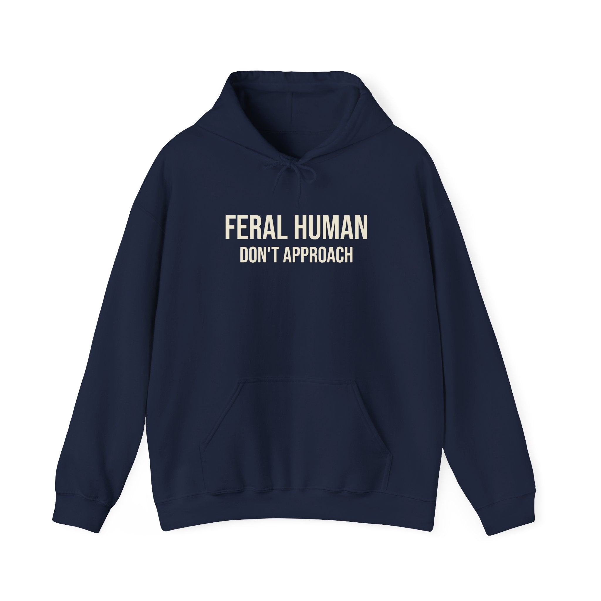 FERAL HUMAN (DO NOT APPROACH) HOODED SWEATSHIRT