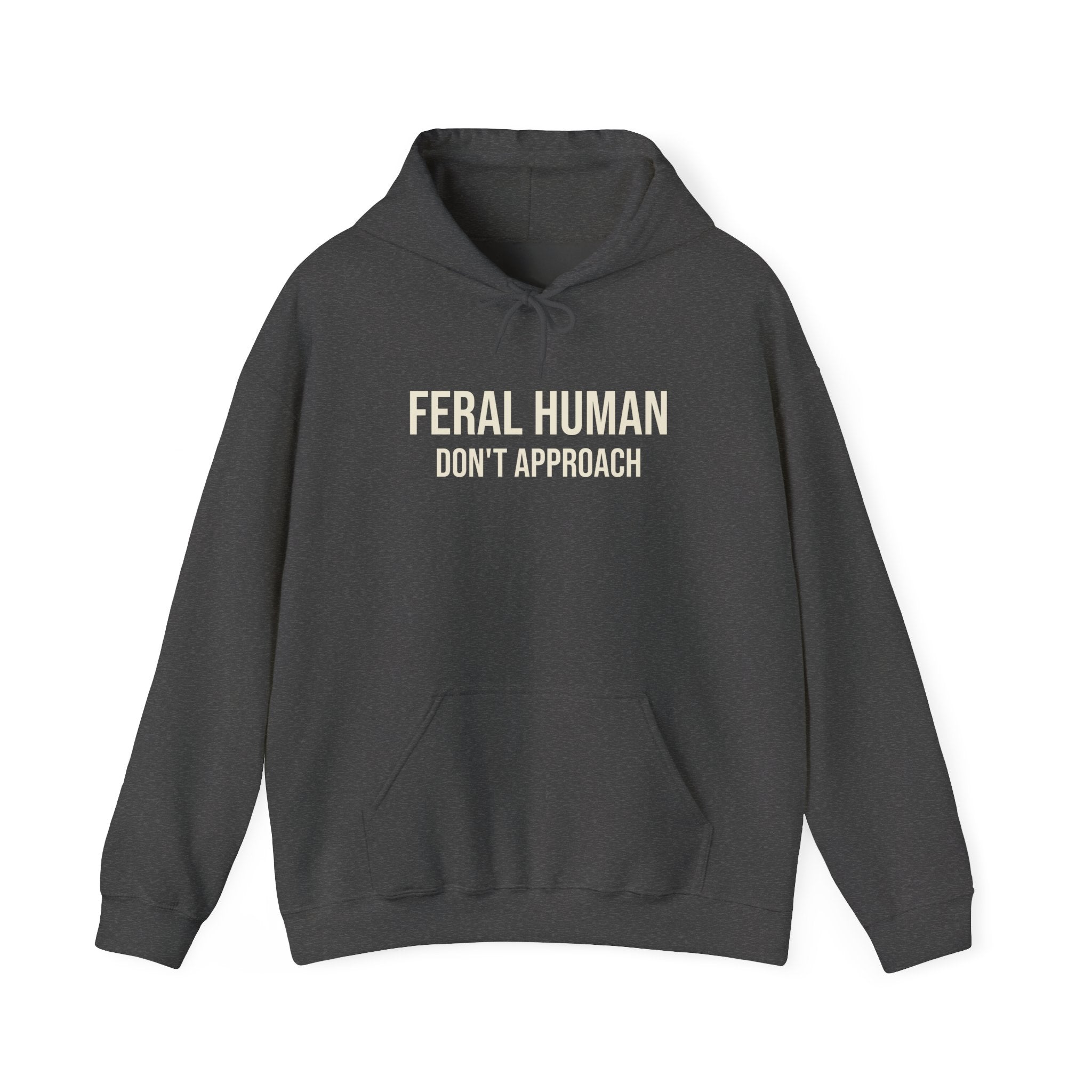 FERAL HUMAN (DO NOT APPROACH) HOODED SWEATSHIRT