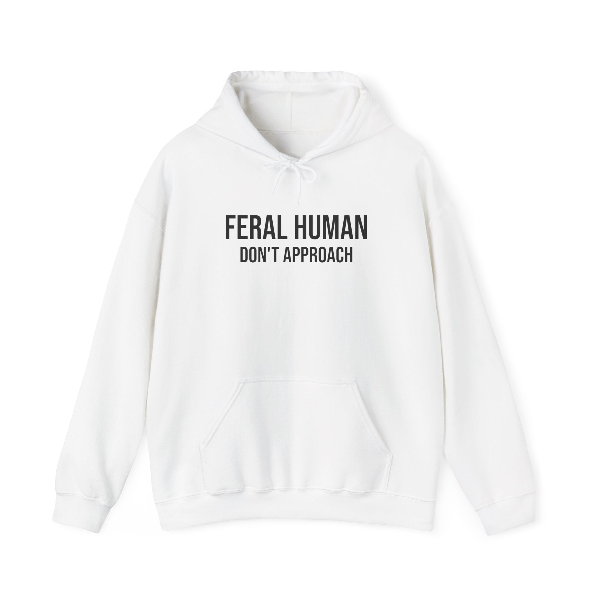 FERAL HUMAN (DO NOT APPROACH) HOODED SWEATSHIRT