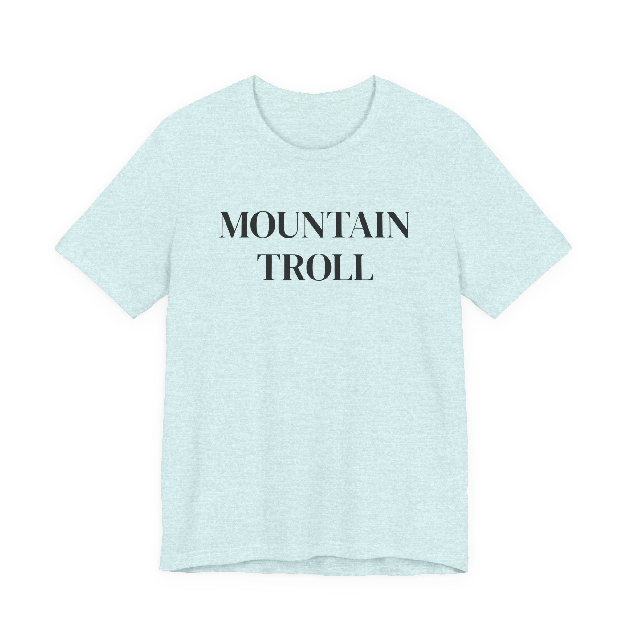 Mountain Troll Shirt, Funny Hiking Shirt, Sarcastic Hiker Gift, Outdoor Nature Tee, Funny Gift for Her, Trail Humor Shirt
