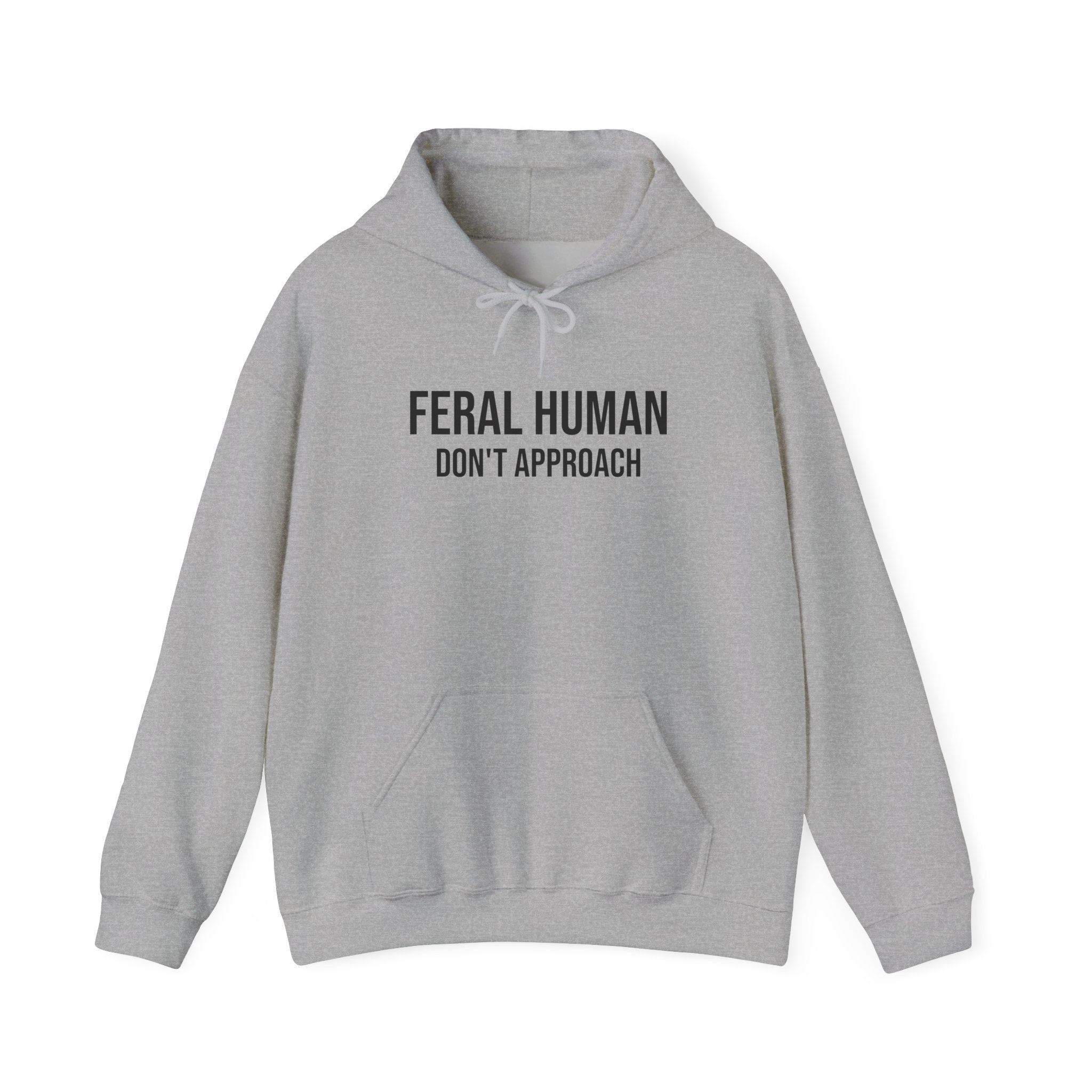 FERAL HUMAN (DO NOT APPROACH) HOODED SWEATSHIRT
