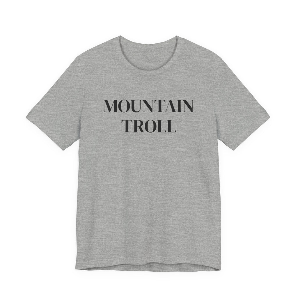 Mountain Troll Shirt, Funny Hiking Shirt, Sarcastic Hiker Gift, Outdoor Nature Tee, Funny Gift for Her, Trail Humor Shirt