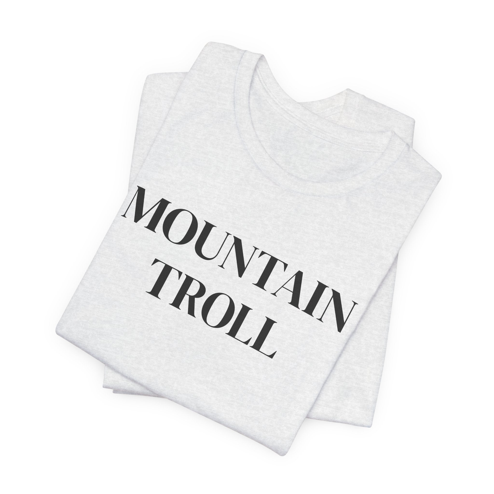 Mountain Troll Shirt, Funny Hiking Shirt, Sarcastic Hiker Gift, Outdoor Nature Tee, Funny Gift for Her, Trail Humor Shirt
