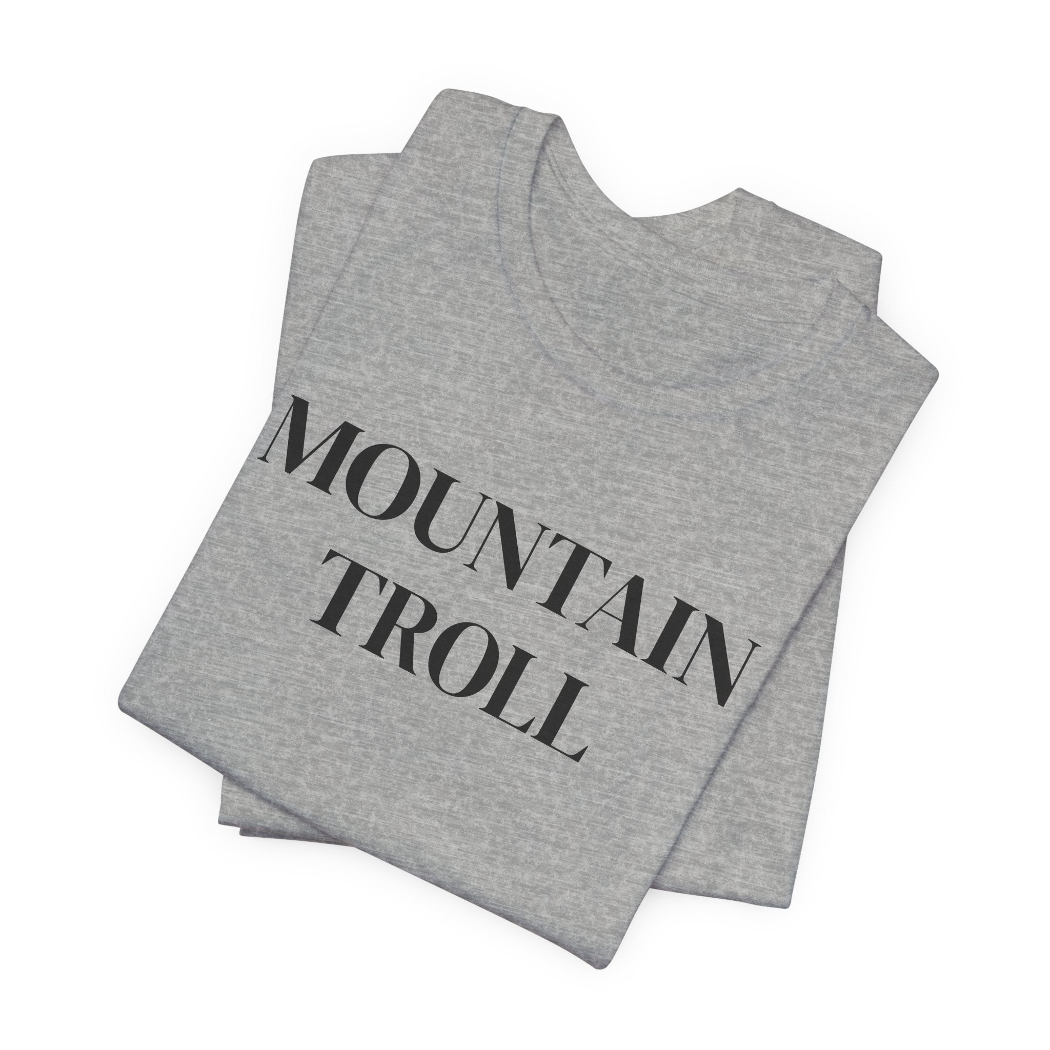 Mountain Troll Shirt, Funny Hiking Shirt, Sarcastic Hiker Gift, Outdoor Nature Tee, Funny Gift for Her, Trail Humor Shirt