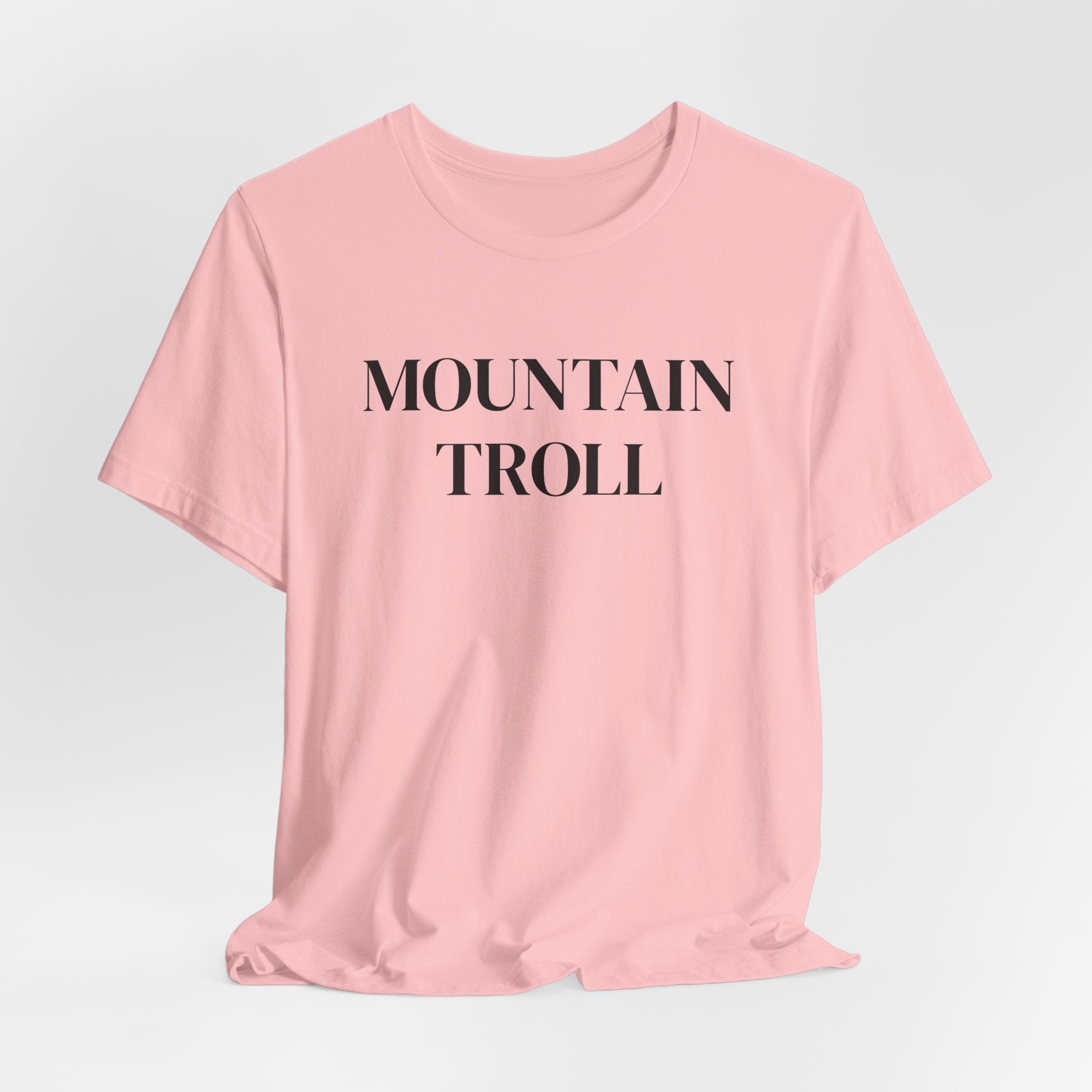 Mountain Troll Shirt, Funny Hiking Shirt, Sarcastic Hiker Gift, Outdoor Nature Tee, Funny Gift for Her, Trail Humor Shirt