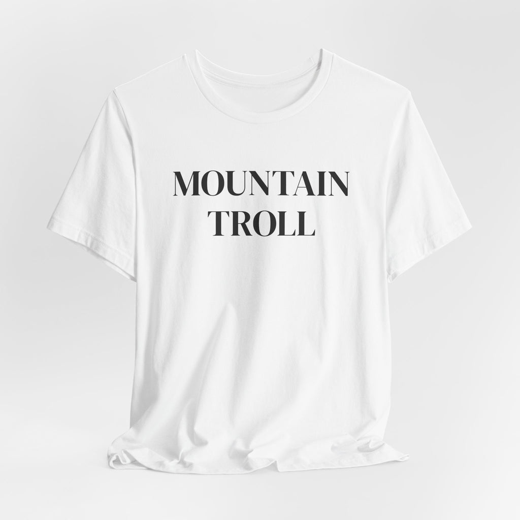 Mountain Troll Shirt, Funny Hiking Shirt, Sarcastic Hiker Gift, Outdoor Nature Tee, Funny Gift for Her, Trail Humor Shirt
