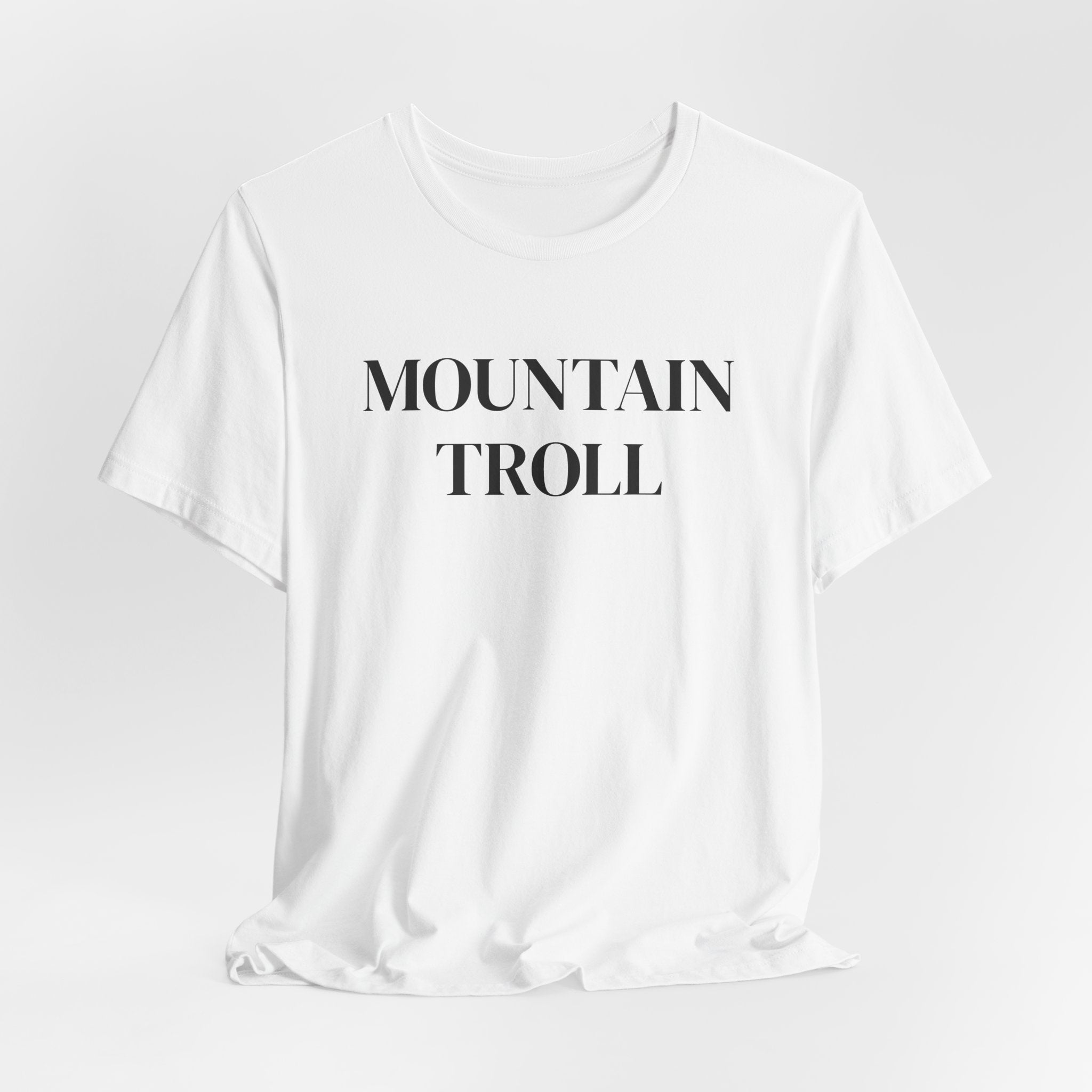 Mountain Troll Shirt, Funny Hiking Shirt, Sarcastic Hiker Gift, Outdoor Nature Tee, Funny Gift for Her, Trail Humor Shirt