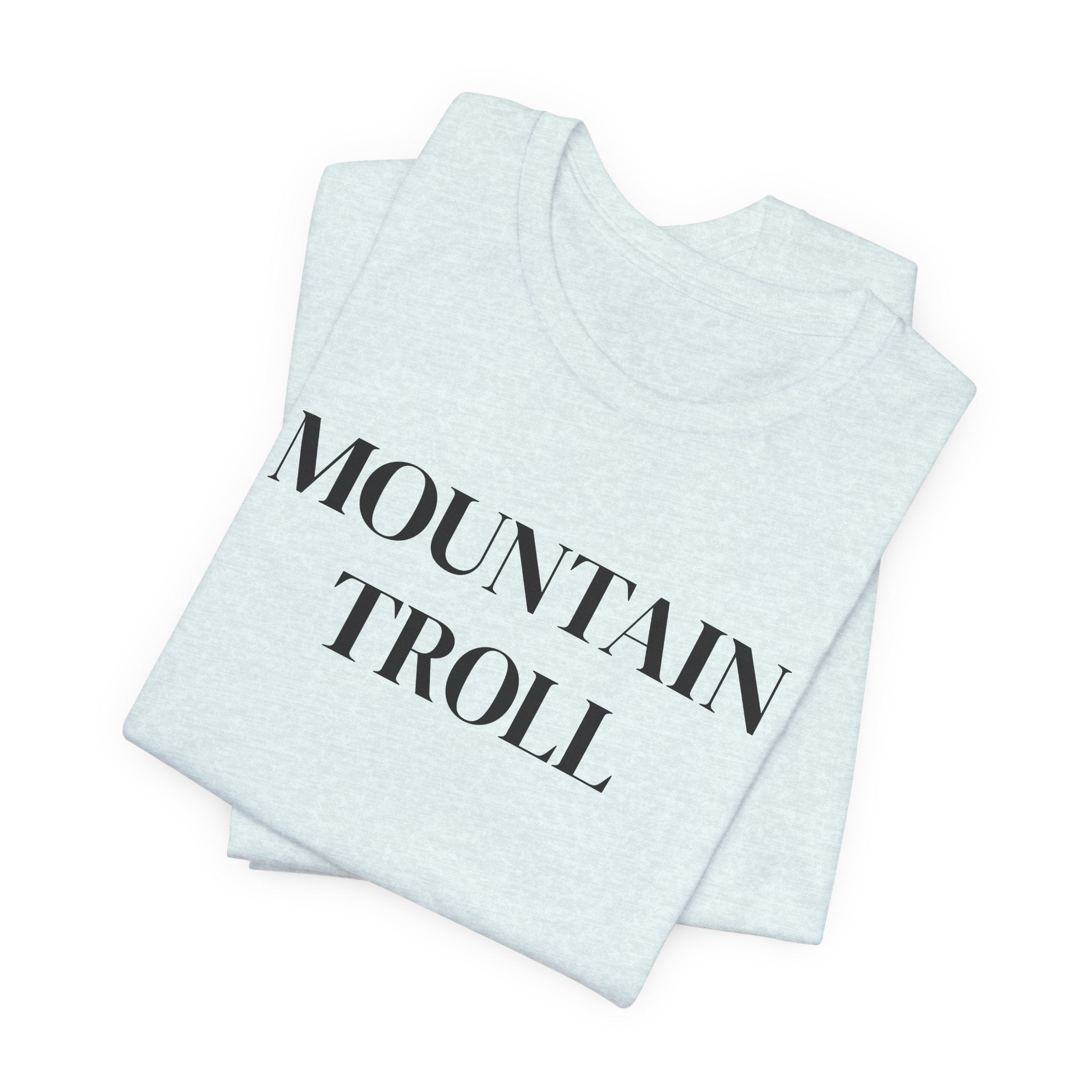 Mountain Troll Shirt, Funny Hiking Shirt, Sarcastic Hiker Gift, Outdoor Nature Tee, Funny Gift for Her, Trail Humor Shirt