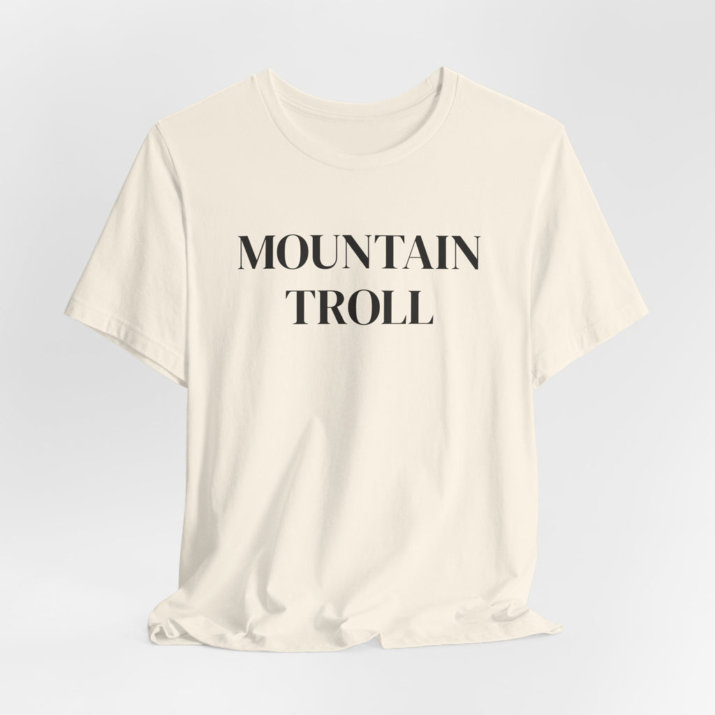 Mountain Troll Shirt, Funny Hiking Shirt, Sarcastic Hiker Gift, Outdoor Nature Tee, Funny Gift for Her, Trail Humor Shirt