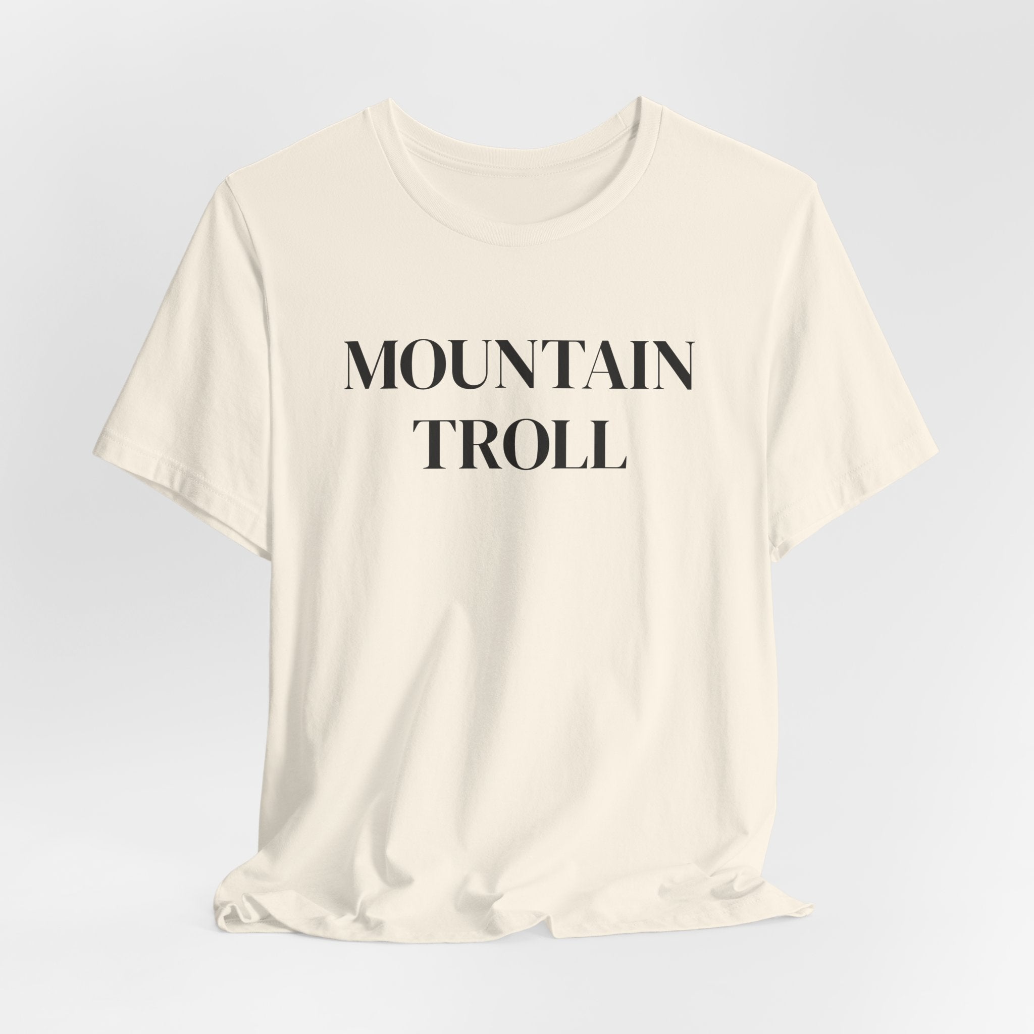 Mountain Troll Shirt, Funny Hiking Shirt, Sarcastic Hiker Gift, Outdoor Nature Tee, Funny Gift for Her, Trail Humor Shirt