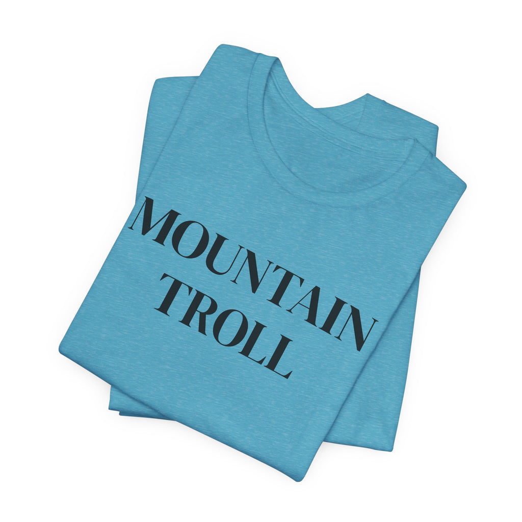 Mountain Troll Shirt, Funny Hiking Shirt, Sarcastic Hiker Gift, Outdoor Nature Tee, Funny Gift for Her, Trail Humor Shirt