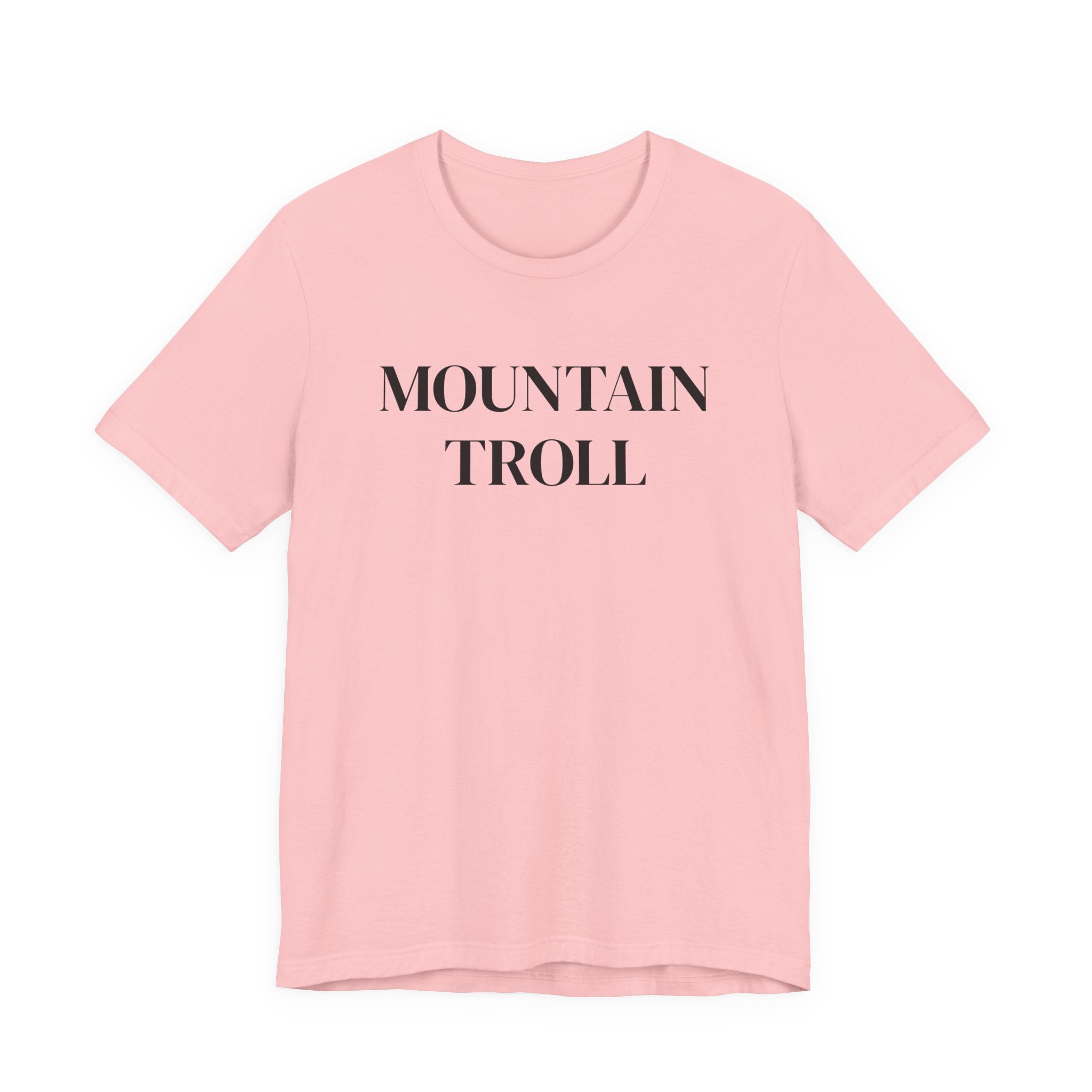 Mountain Troll Shirt, Funny Hiking Shirt, Sarcastic Hiker Gift, Outdoor Nature Tee, Funny Gift for Her, Trail Humor Shirt