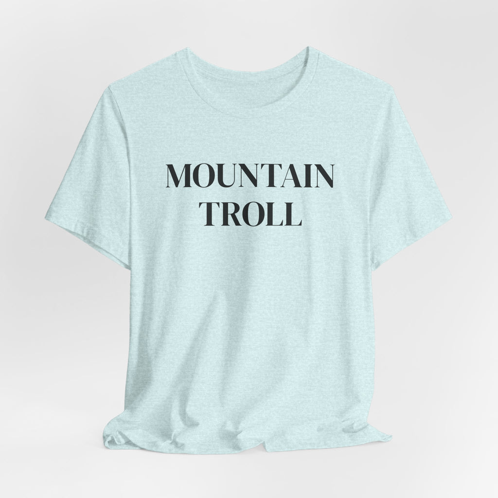 Mountain Troll Shirt, Funny Hiking Shirt, Sarcastic Hiker Gift, Outdoor Nature Tee, Funny Gift for Her, Trail Humor Shirt