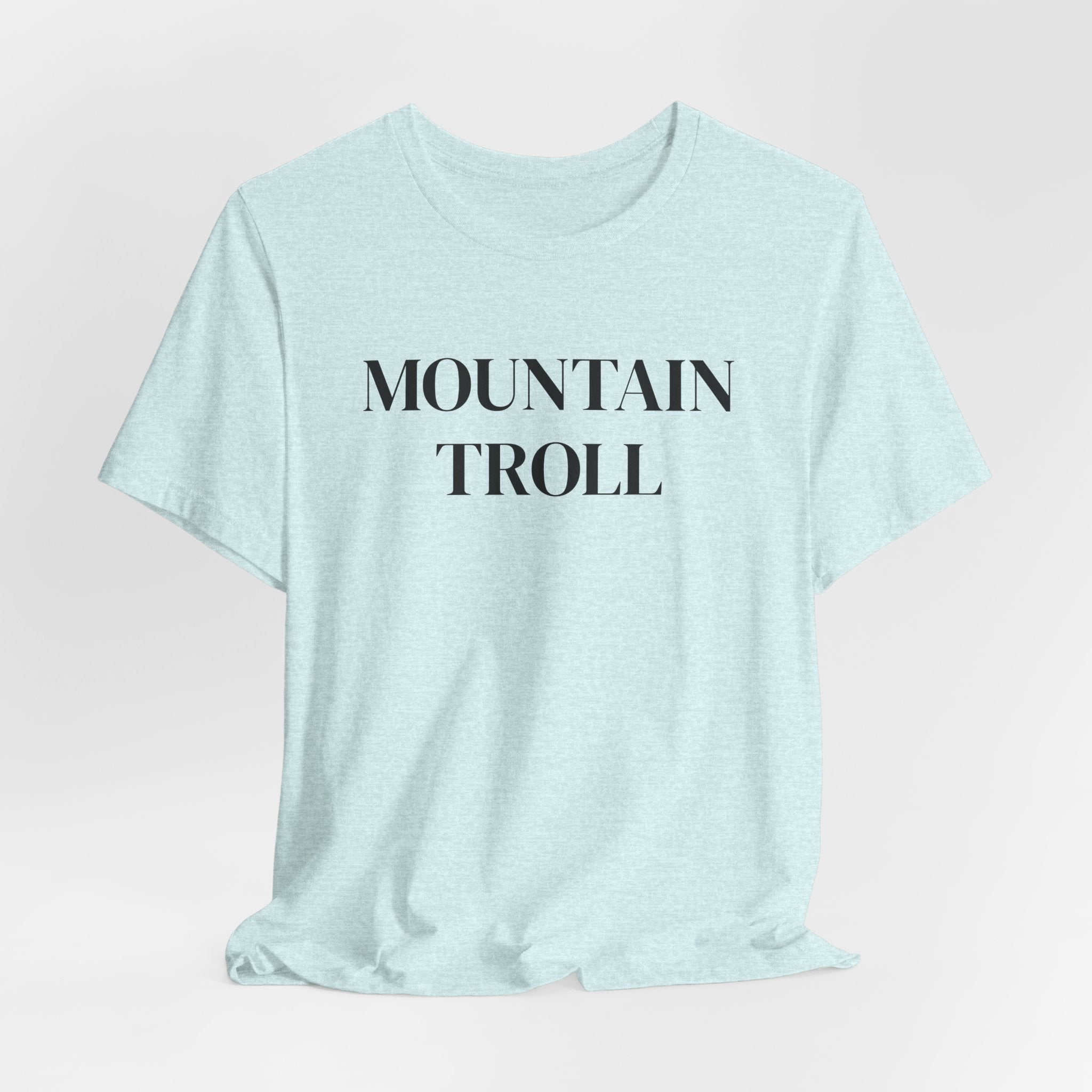 Mountain Troll Shirt, Funny Hiking Shirt, Sarcastic Hiker Gift, Outdoor Nature Tee, Funny Gift for Her, Trail Humor Shirt